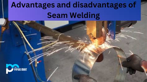 seam welding advantages and disadvantages